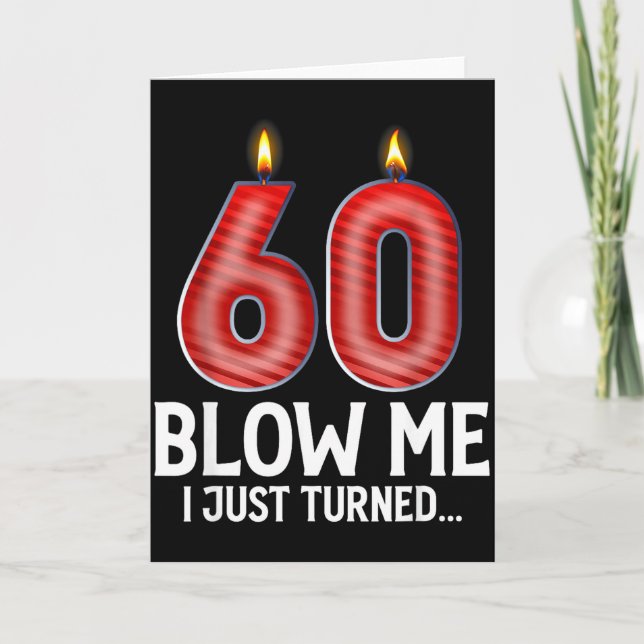 Blow Me I Turned 60 Years Old Funny 60th Birthday  Card (Front)