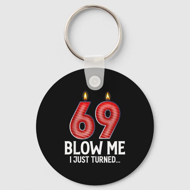 Blow Me I Turned 69 Years Old Funny 69th Birthday  Keychain (Front)