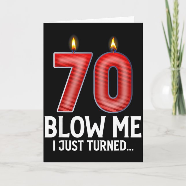 Blow Me I Turned 70 Years Old Funny 70th Birthday  Card (Front)