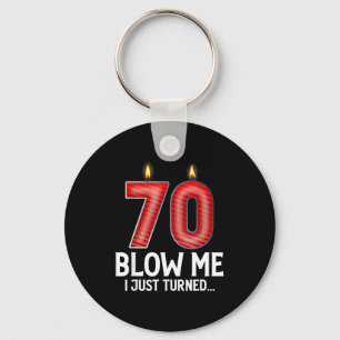 Blow Me I Turned 70 Years Old Funny 70th Birthday Keychain