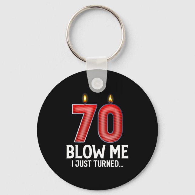Blow Me I Turned 70 Years Old Funny 70th Birthday  Keychain (Front)