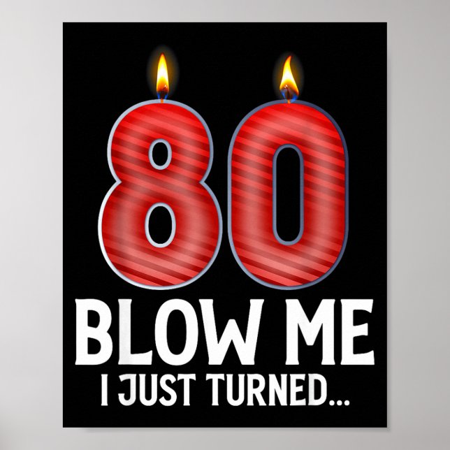 Blow Me I Turned 80 Years Old Funny 80th Birthday  Poster (Front)