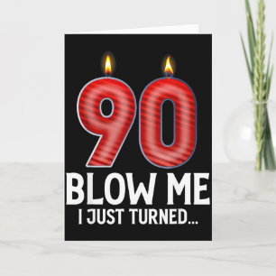 Blow Me I Turned 90 Years Old Funny 90th Birthday  Card