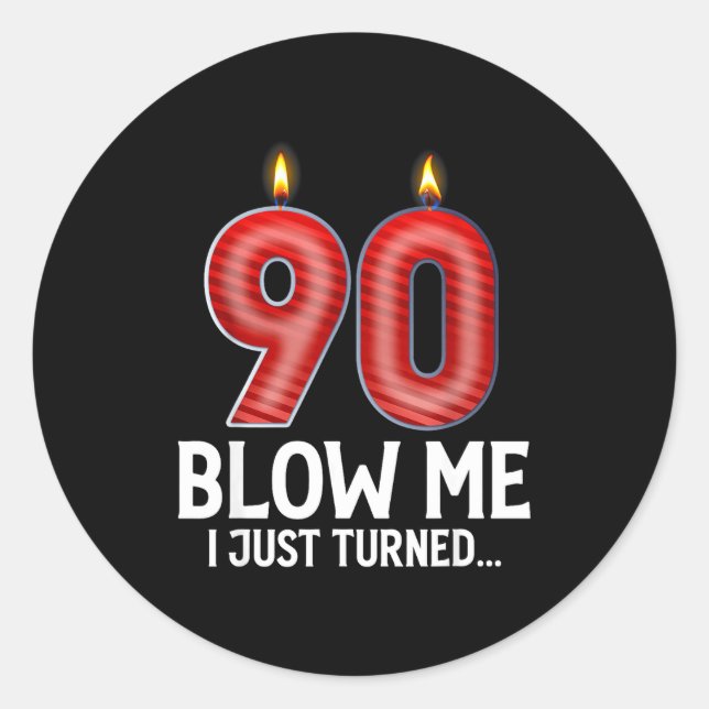 Blow Me I Turned 90 Years Old Funny 90th Birthday  Classic Round Sticker (Front)