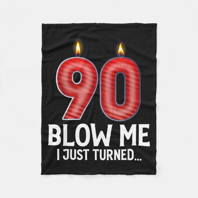 Blow Me I Turned 90 Years Old Funny 90th Birthday  Fleece Blanket (Front)