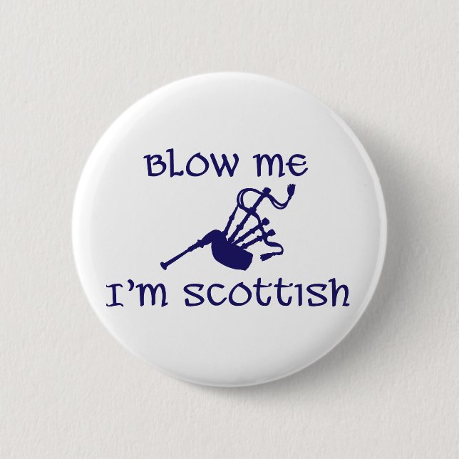 Blow me i'm Scottish 2 Inch Round Button (Front)