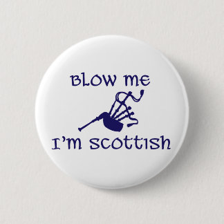 Blow me i'm Scottish 2 Inch Round Button