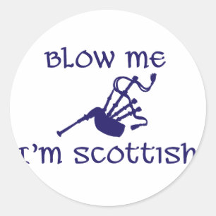 Blow me i'm Scottish Classic Round Sticker
