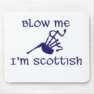 Blow me i'm Scottish Mouse Pad
