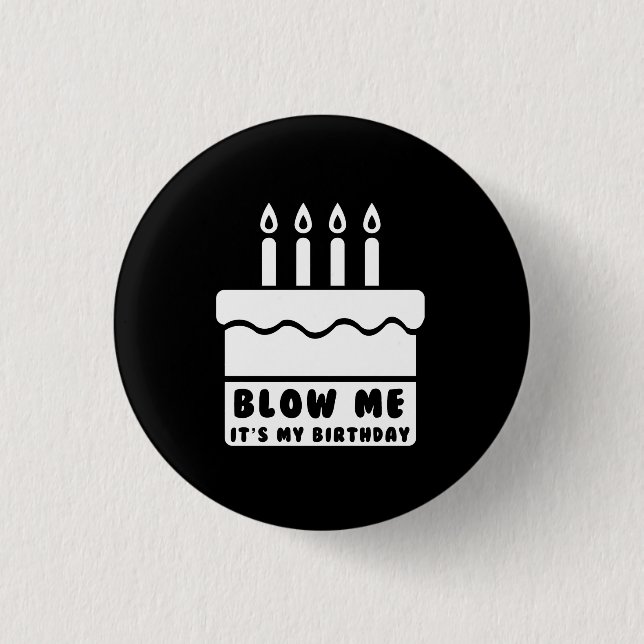 Blow Me It’s My Birthday 1 Inch Round Button (Front)