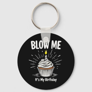 Blow Me It's My Birthday Funny Adult Joke Keychain