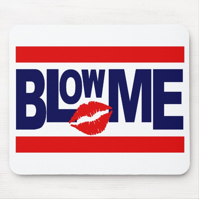 Blow Me mousepad (Front)