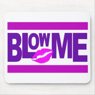 Blow Me mousepad