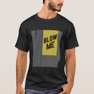 Blow Me Video Game Cartridge T-Shirt