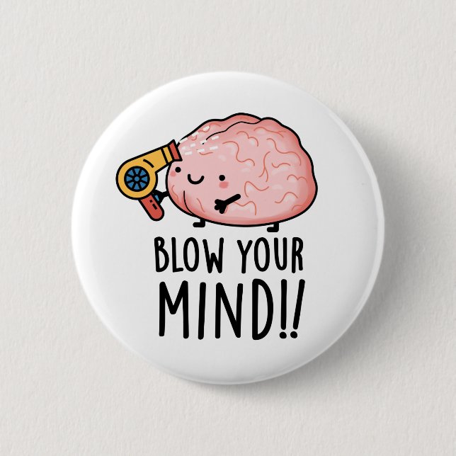 Blow Your Mind Funny Brain Pun  2 Inch Round Button (Front)