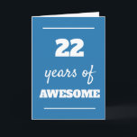 Blue 22nd Birthday Card<br><div class="desc">Blue 22 years of awesome card for his 22nd birthday,  which you can easily personalize the inside card message if wanted.</div>