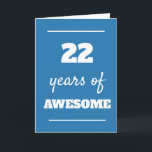 Blue 22nd Birthday Card<br><div class="desc">Blue 22 years of awesome card for his 22nd birthday,  which you can easily personalize the inside card message if wanted.</div>