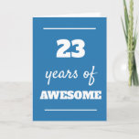 Blue 23rd Birthday Card<br><div class="desc">Blue 23 years of awesome card for his 23rd birthday,  which you can easily personalize the inside card message if wanted.</div>