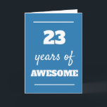 Blue 23rd Birthday Card<br><div class="desc">Blue 23 years of awesome card for his 23rd birthday,  which you can easily personalize the inside card message if wanted.</div>