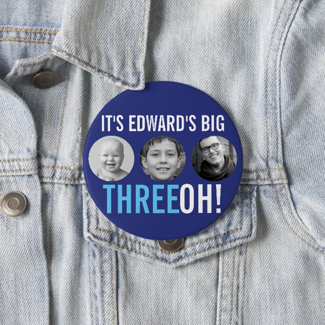 Blue 30th Three OH! three photo birthday 4 Inch Round Button (In Situ)