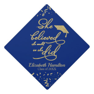 Blue and Gold She Believed She Could Graduation Cap Topper