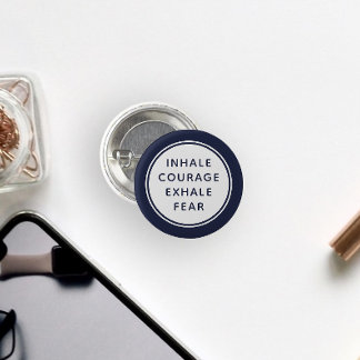 Blue and White Inhale Courage Exhale Fear 1 Inch Round Button
