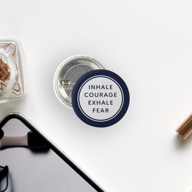 Blue and White Inhale Courage Exhale Fear 1 Inch Round Button (Creator Uploaded)