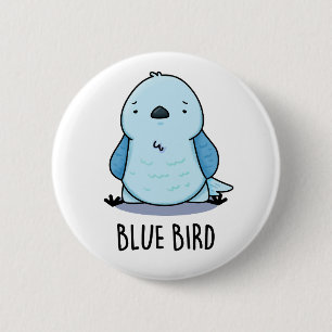 Blue Bird Funny Animal Pun 2 Inch Round Button