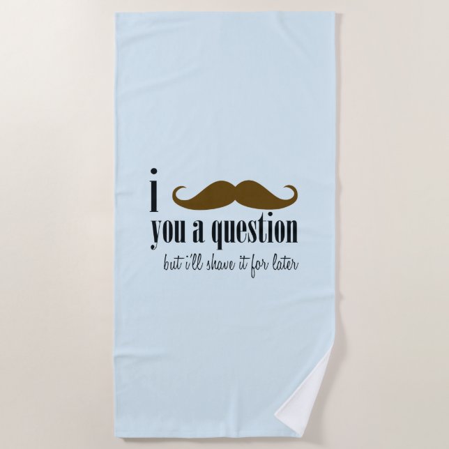 Blue Brown Moustache You A Question Fun Humour Beach Towel (Front)