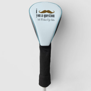 Blue Brown Moustache You A Question Fun Humour Golf Head Cover