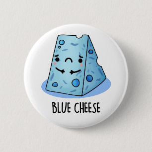 Blue Cheese Funny Food Pun  2 Inch Round Button