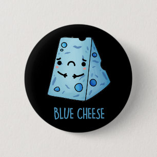 Blue Cheese Funny Food Pun Dark BG 2 Inch Round Button