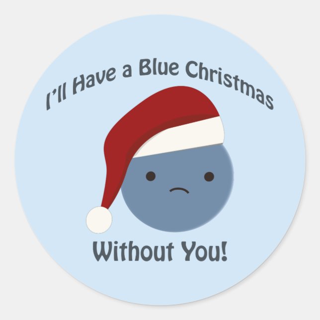 Blue Christmas without you! Classic Round Sticker (Front)