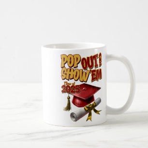 Blue Cl Of 2025 Pop Out And Show Em Graduation _1  Coffee Mug