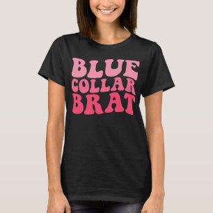Blue collar brat Funny Trendy Groovy Quotes T-Shirt