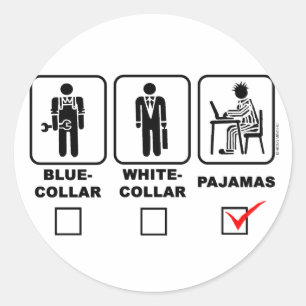 Blue-collar,white-collar or pyjamas classic round sticker