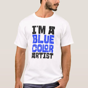 Blue Colour Artist Funny Artistic Humour Phrase Ar T-Shirt