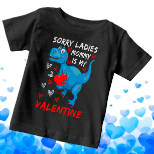 Blue Dinosaur Sorry Ladies Mommy is my Valentine Baby T-Shirt