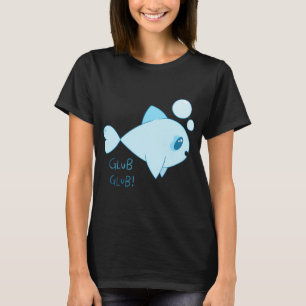 Blue Fish â€˜Glub Glubâ€™ Design T-Shirt