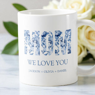 Blue Floral Modern Typography Chic Mom We Love You Coffee Mug