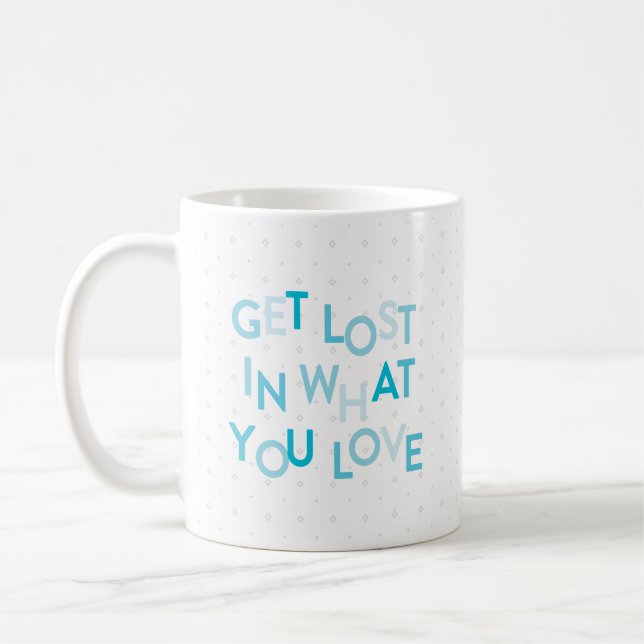 Blue Get Lost In What You Love Coffee Mug (Left)