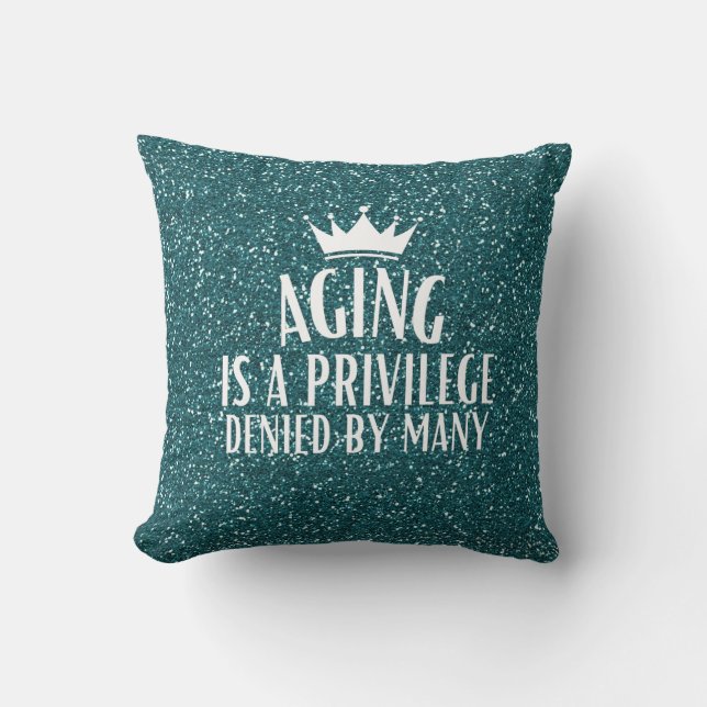 Blue Glitter Aging is a Privilege Quote Senior Throw Pillow (Front)