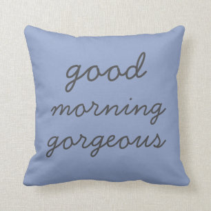 Blue Good Morning Gorgeous Modern Throw Pillow