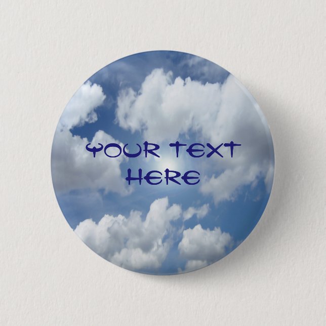 Blue Heaven Clouds + your ideas 2 Inch Round Button (Front)