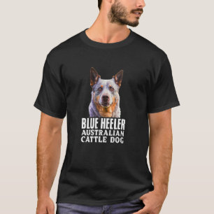Blue Heelers Australian Cattle Dog Owner Dog Mom D T-Shirt