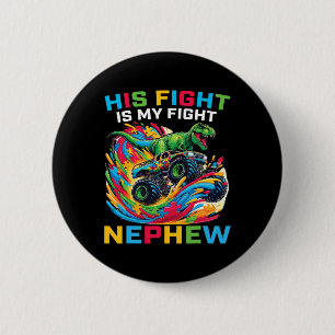 Blue His Fight Is My Fight Autism Nephew T Rex Mon 2 Inch Round Button