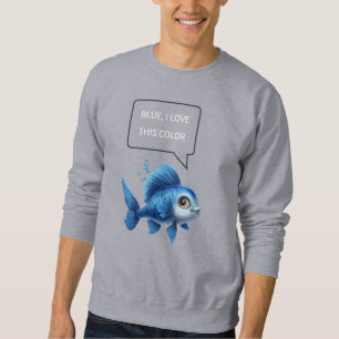 " Blue, I Love This colour" positive attitude quot Sweatshirt