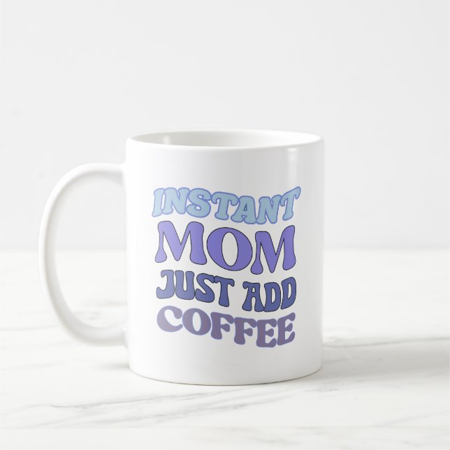 Blue Instant Mom Just Add Coffee Quote Coffee Mug (Left)