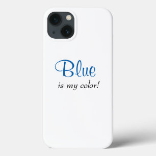 Blue Is My Colour Cute Girly Saying  iPhone 13 Case