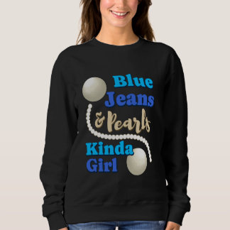 Blue Jeans And Pearls Girl Fashionable Trendy Jean Sweatshirt